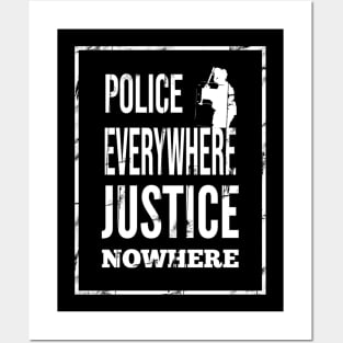 Police everywhere, justice nowhere Posters and Art